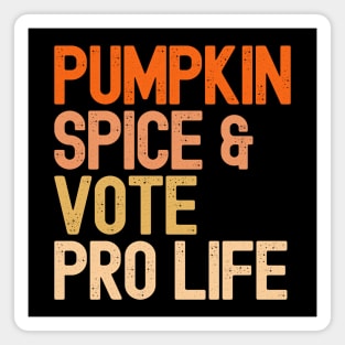 Vintage Pumpkin Spice & Vote Pro Life Magnet